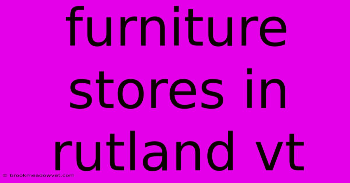 Furniture Stores In Rutland Vt