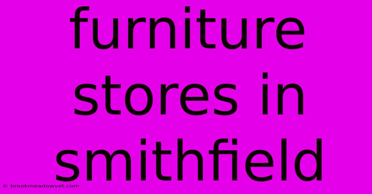 Furniture Stores In Smithfield