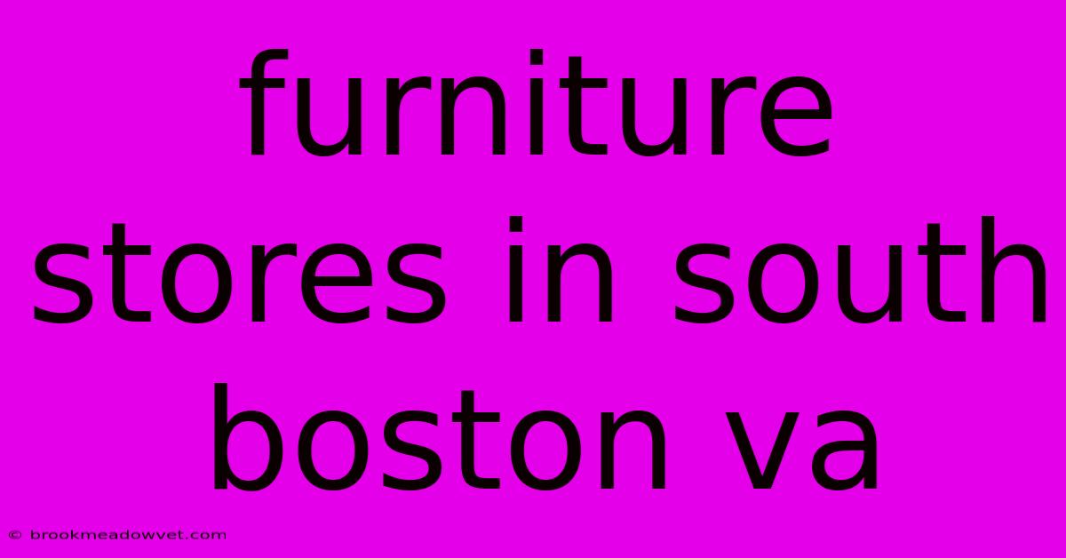 Furniture Stores In South Boston Va