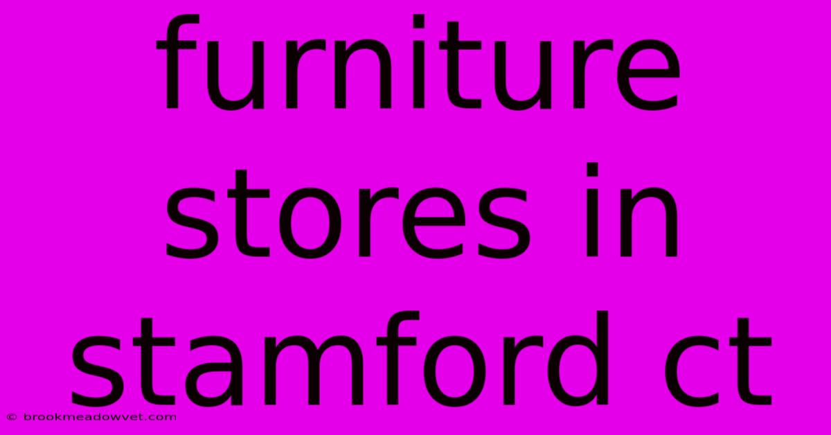 Furniture Stores In Stamford Ct