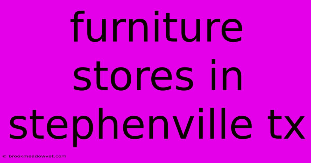 Furniture Stores In Stephenville Tx