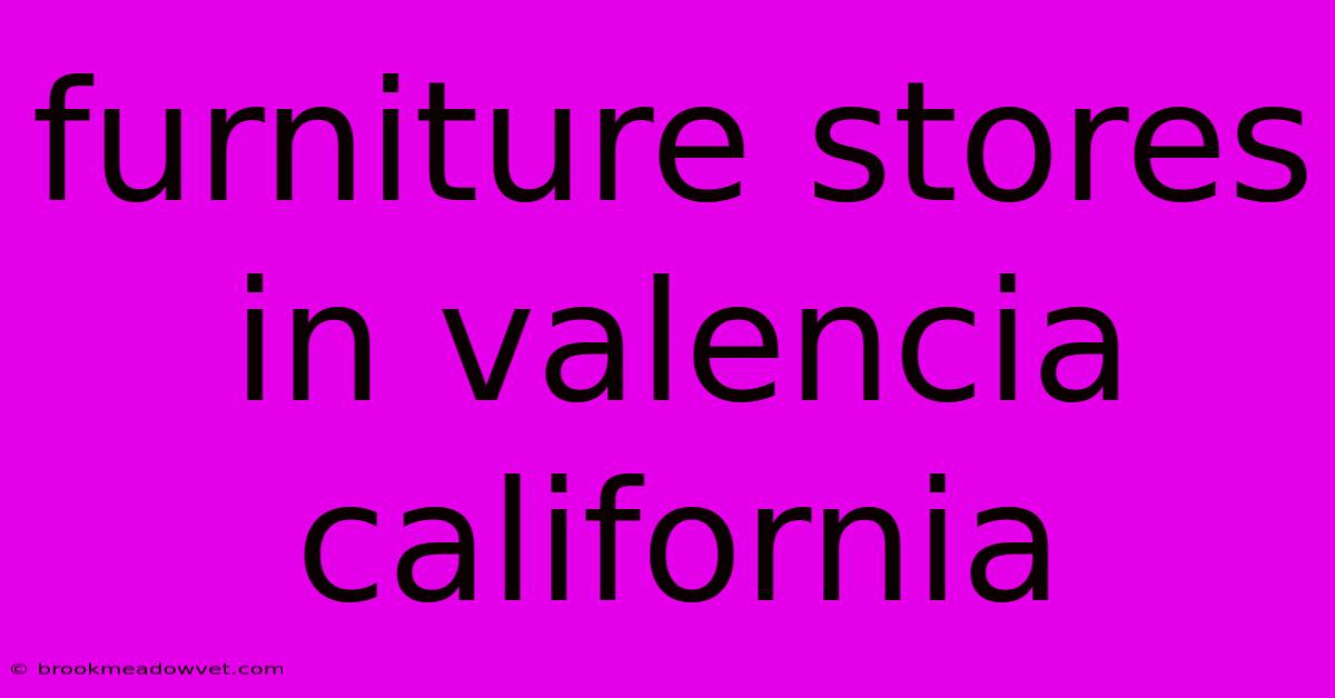 Furniture Stores In Valencia California