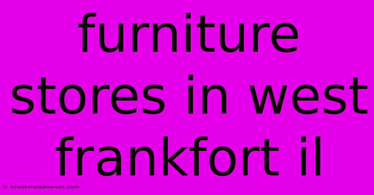 Furniture Stores In West Frankfort Il