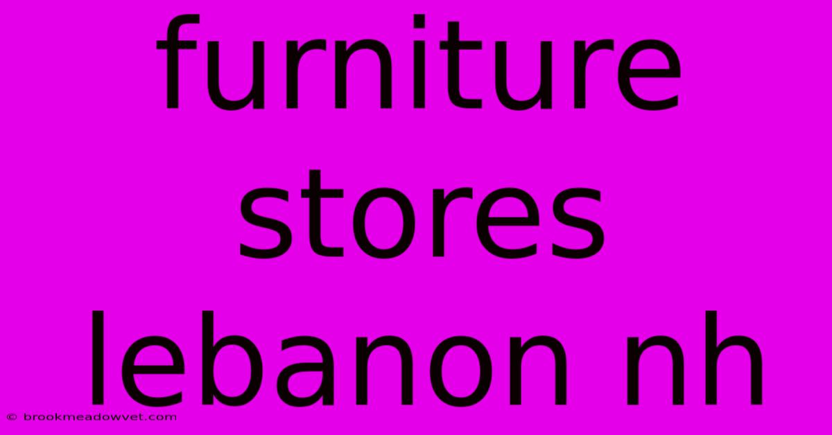 Furniture Stores Lebanon Nh