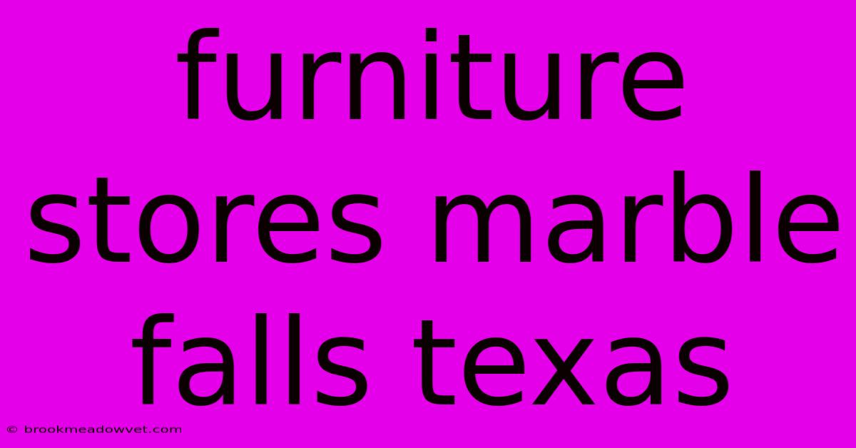 Furniture Stores Marble Falls Texas