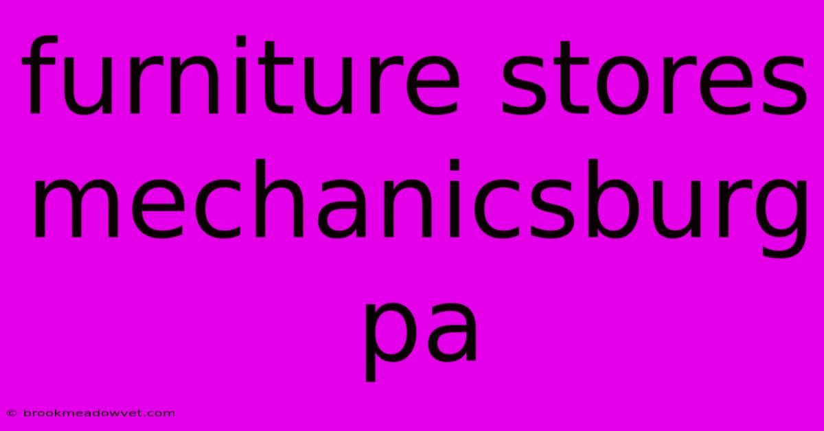 Furniture Stores Mechanicsburg Pa