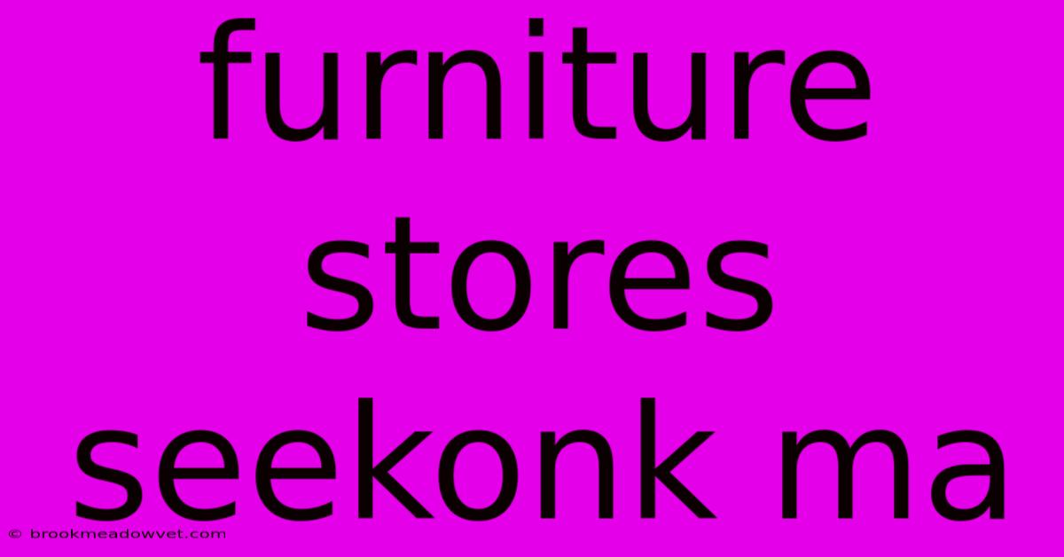 Furniture Stores Seekonk Ma