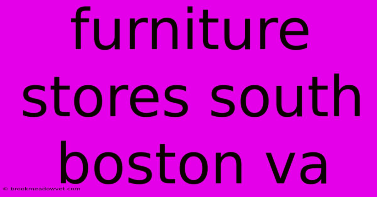 Furniture Stores South Boston Va