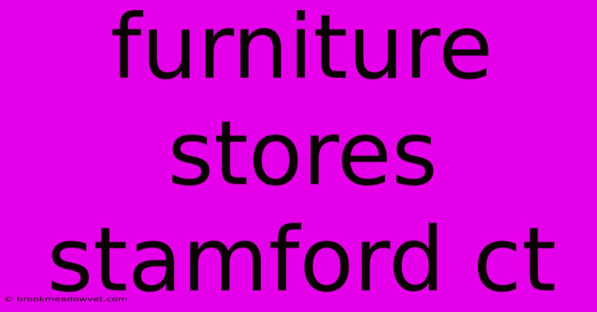 Furniture Stores Stamford Ct