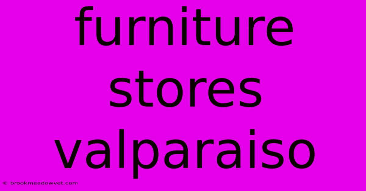 Furniture Stores Valparaiso