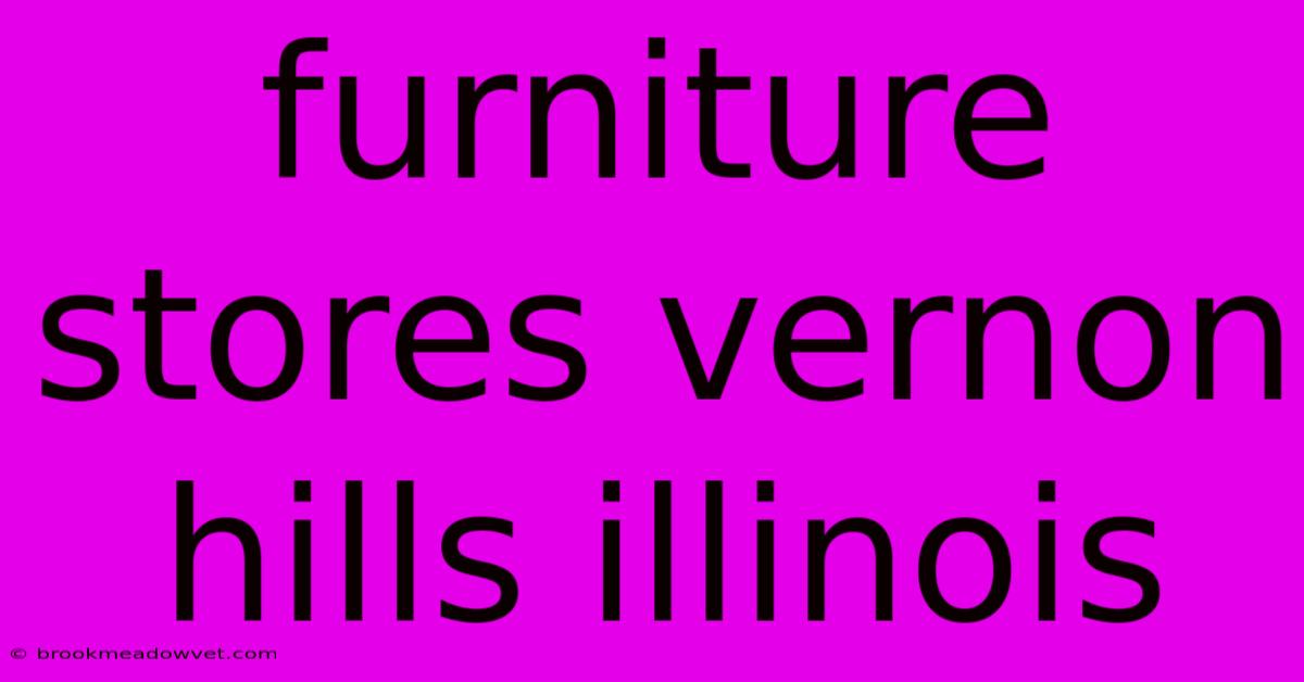 Furniture Stores Vernon Hills Illinois