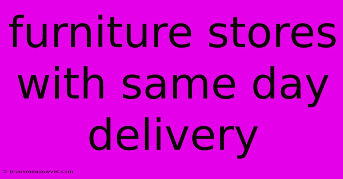 Furniture Stores With Same Day Delivery