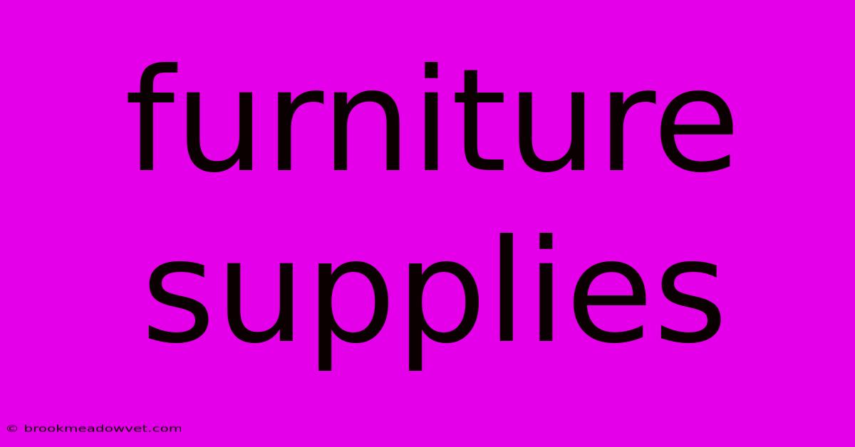 Furniture Supplies