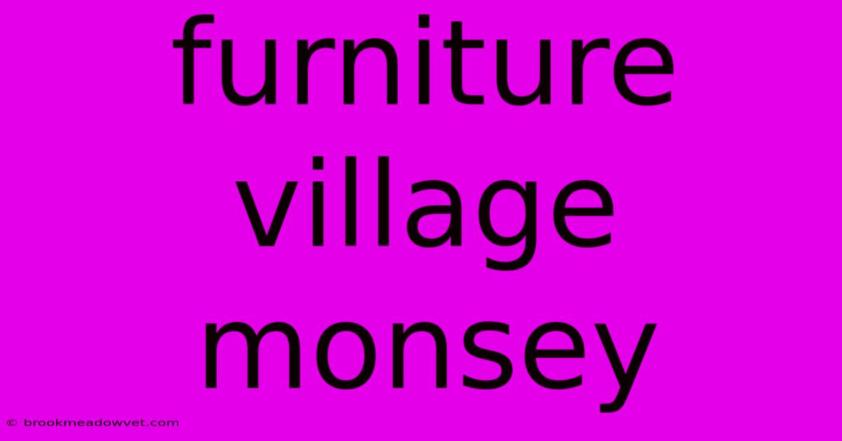 Furniture Village Monsey