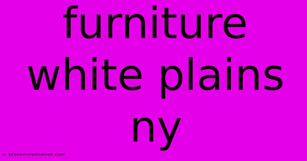 Furniture White Plains Ny