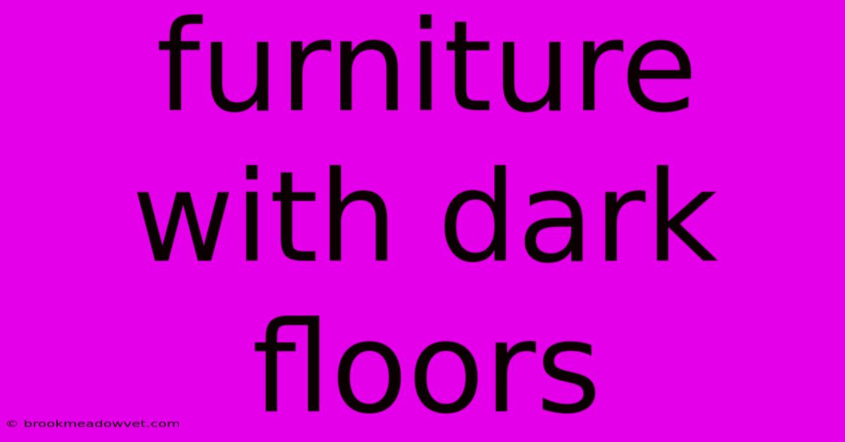 Furniture With Dark Floors