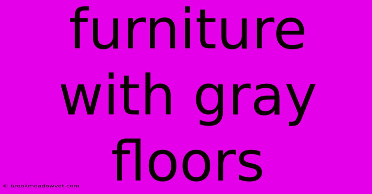 Furniture With Gray Floors