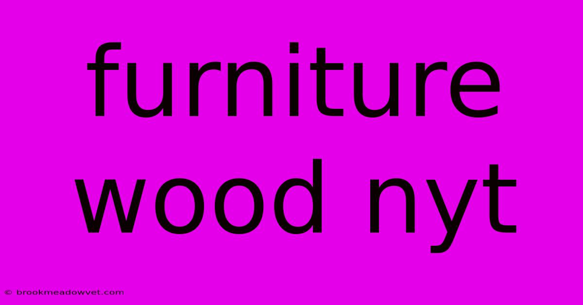 Furniture Wood Nyt