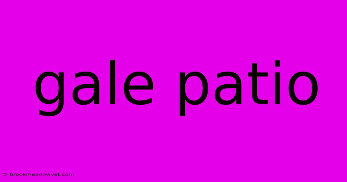 Gale Patio