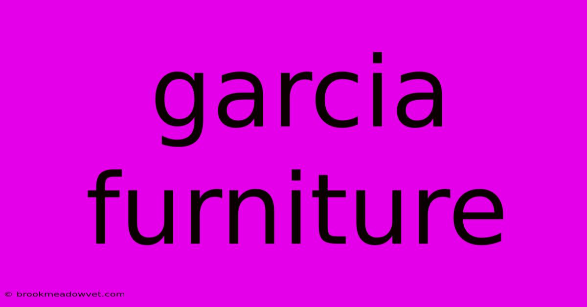 Garcia Furniture