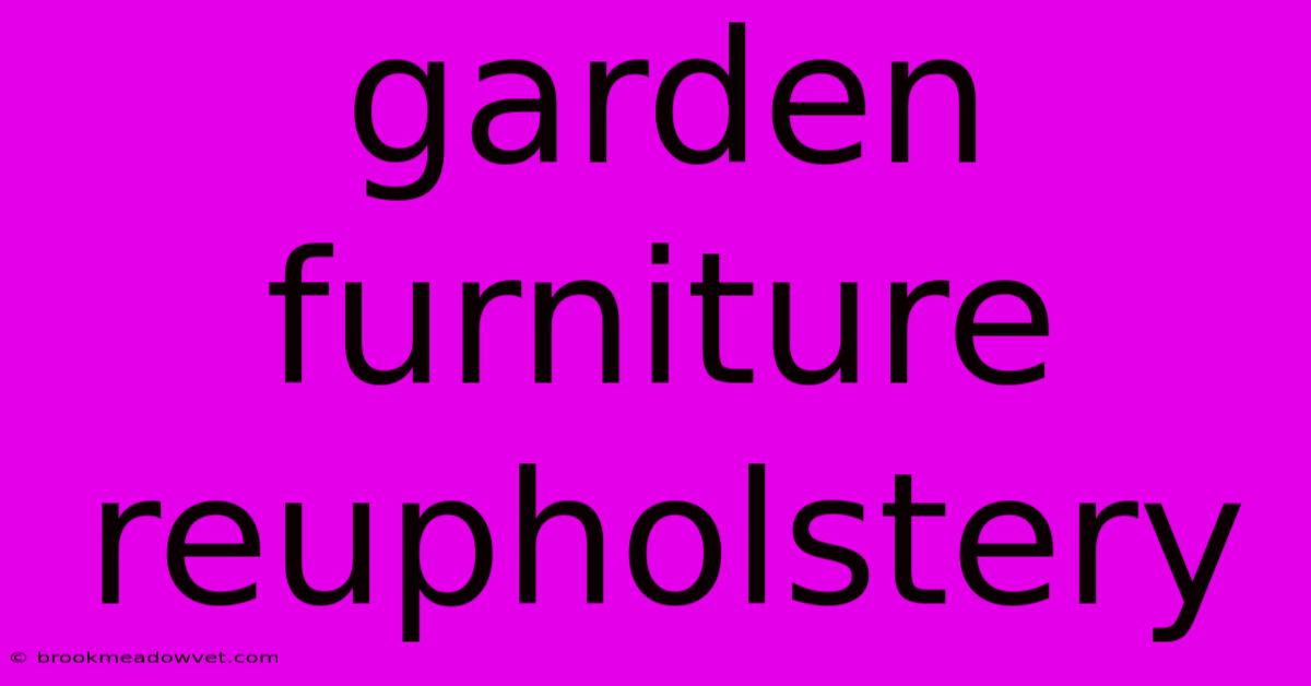 Garden Furniture Reupholstery