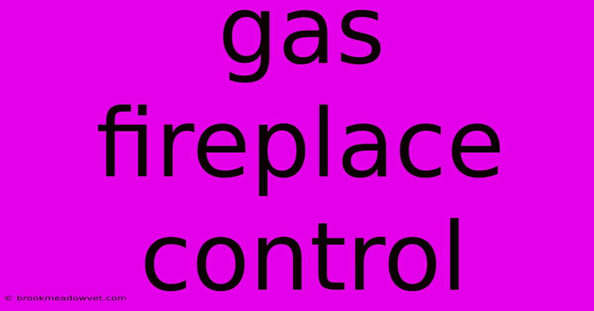 Gas Fireplace Control