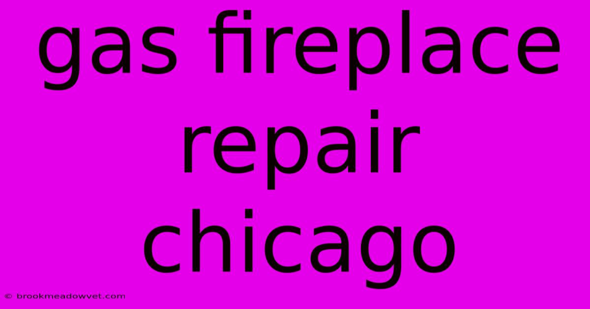 Gas Fireplace Repair Chicago