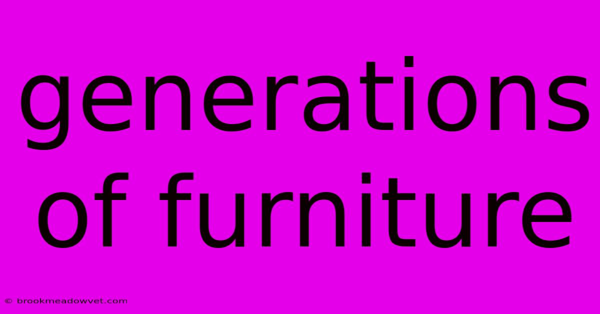 Generations Of Furniture