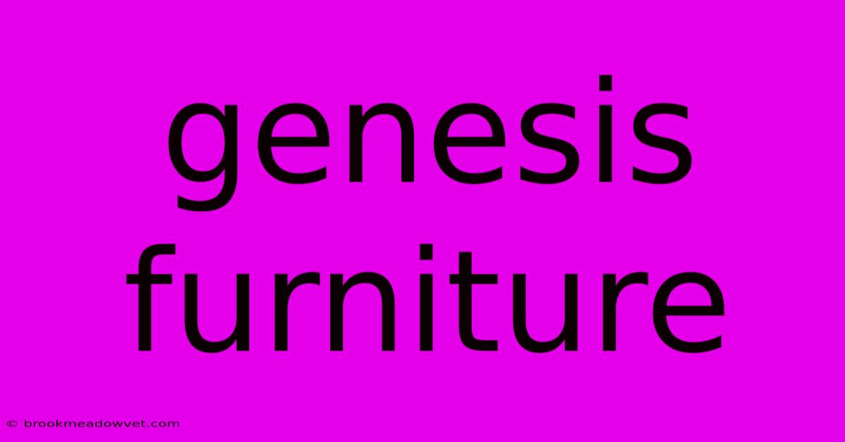 Genesis Furniture