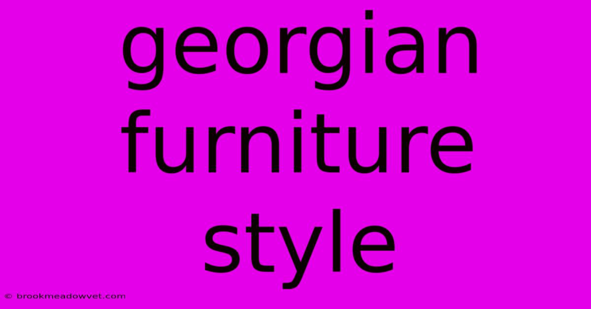 Georgian Furniture Style