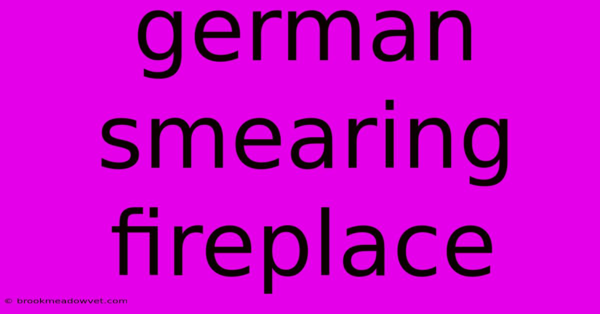 German Smearing Fireplace