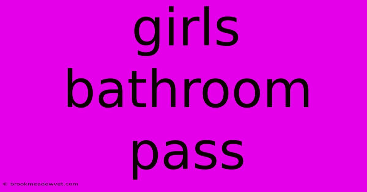 Girls Bathroom Pass