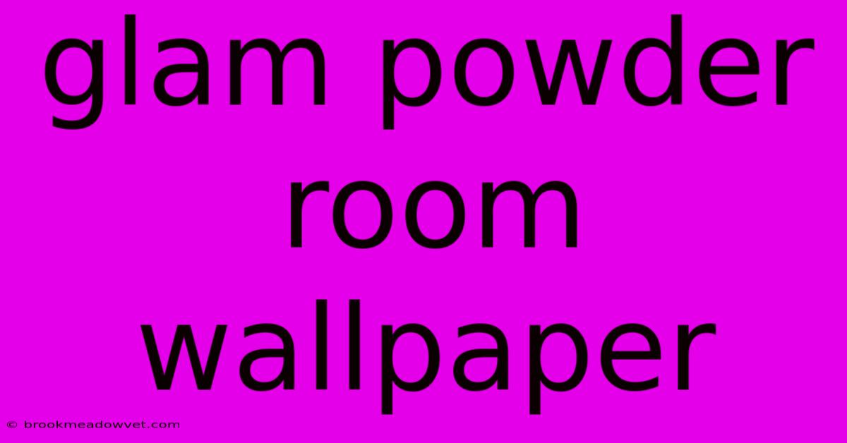 Glam Powder Room Wallpaper