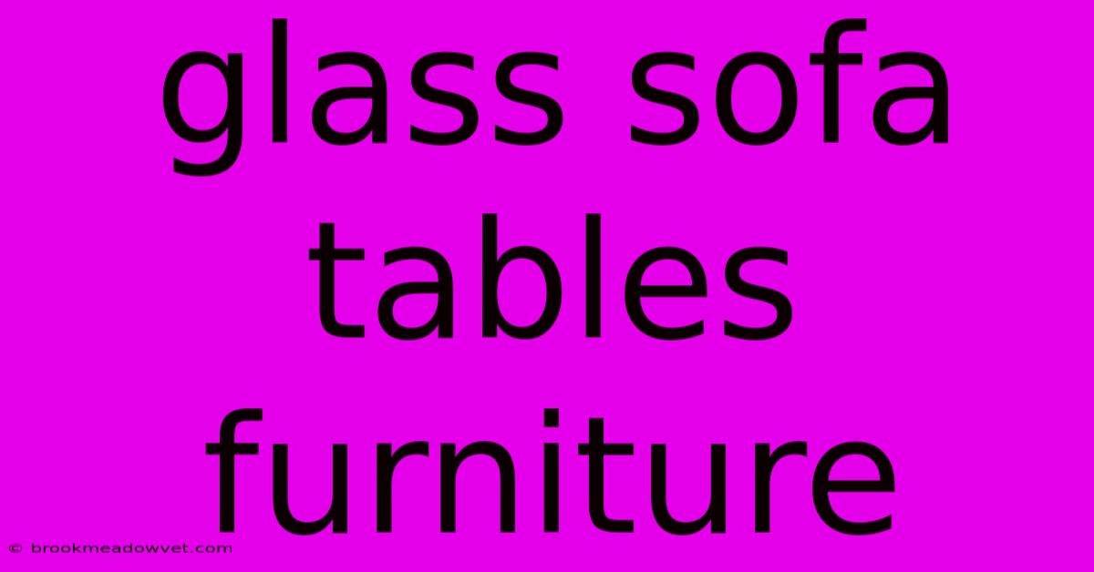 Glass Sofa Tables Furniture