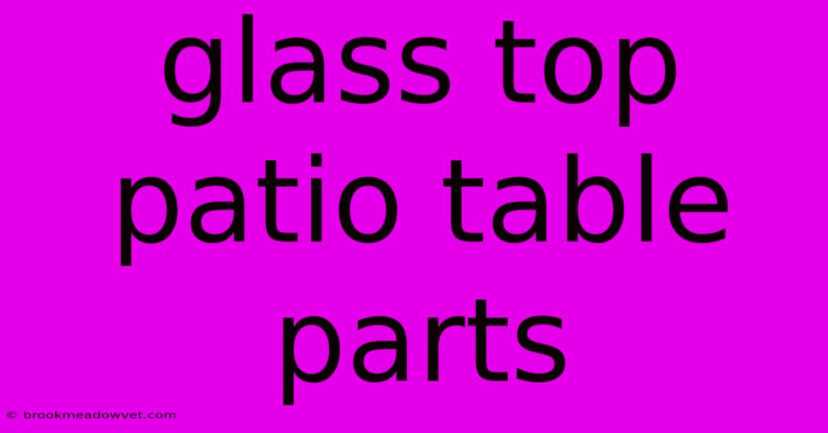 Glass Top Patio Table Parts