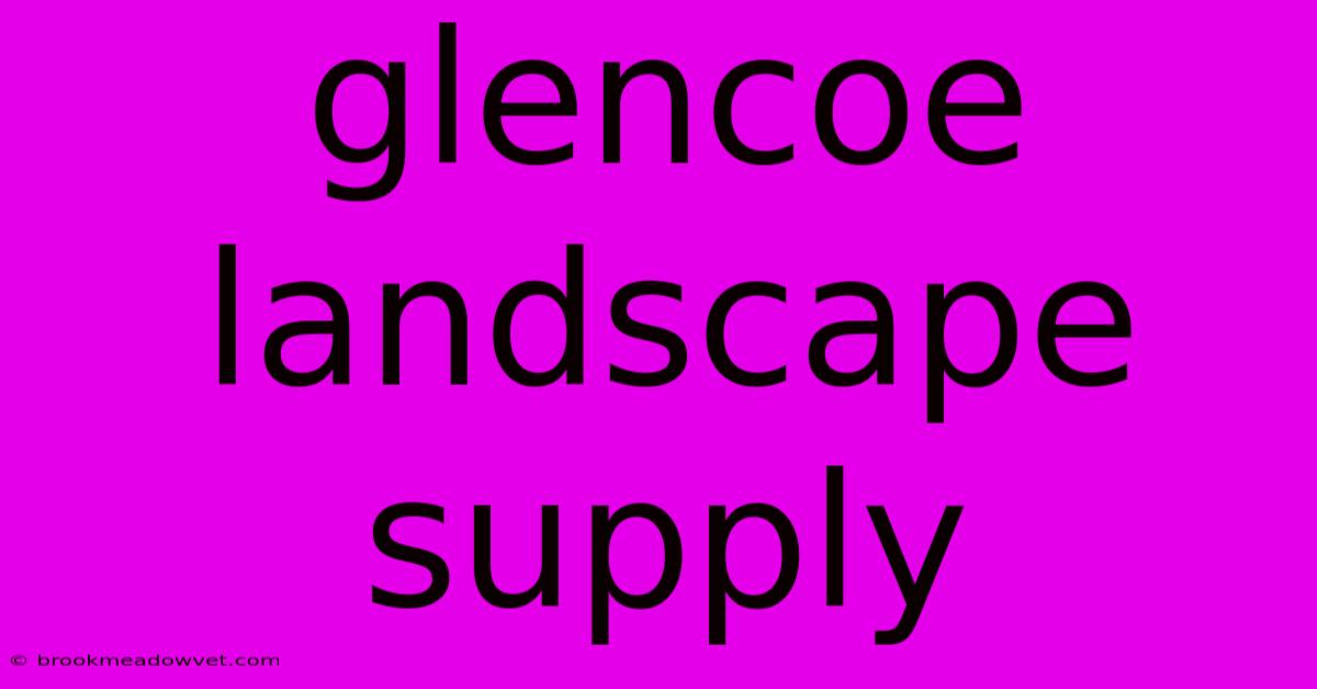 Glencoe Landscape Supply