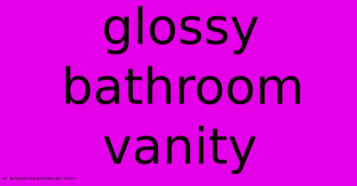 Glossy Bathroom Vanity