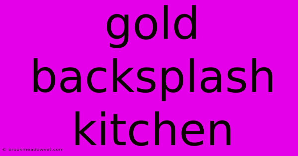 Gold Backsplash Kitchen