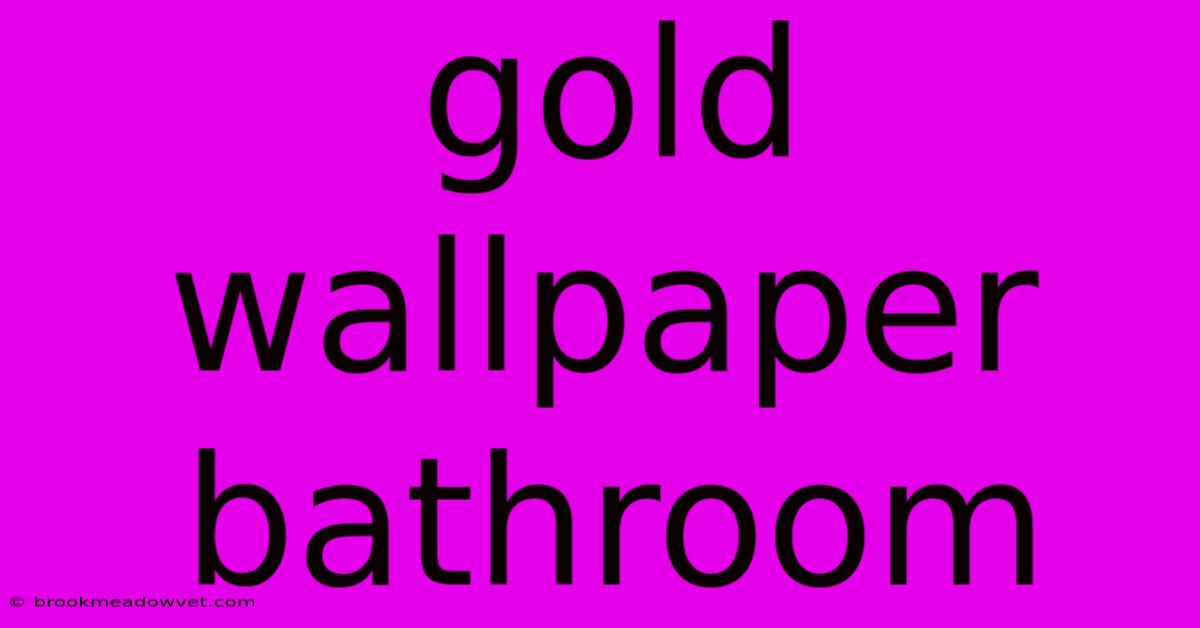 Gold Wallpaper Bathroom