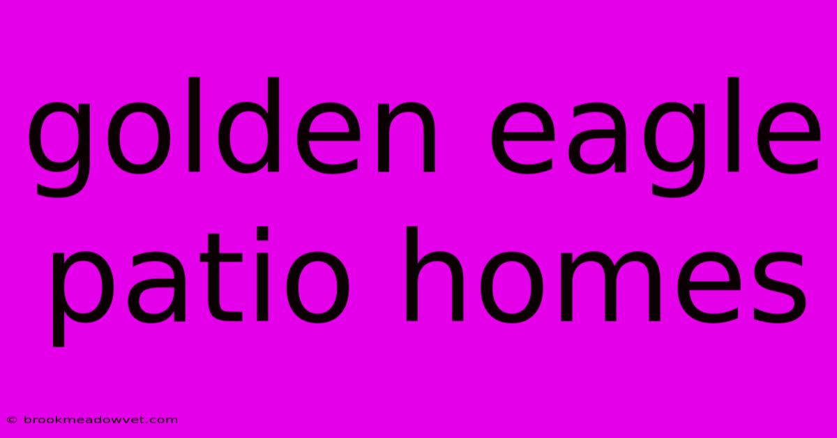 Golden Eagle Patio Homes