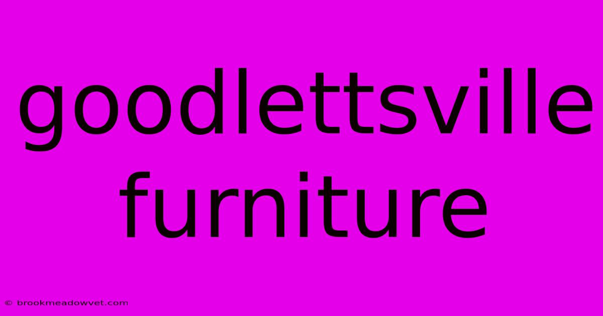 Goodlettsville Furniture