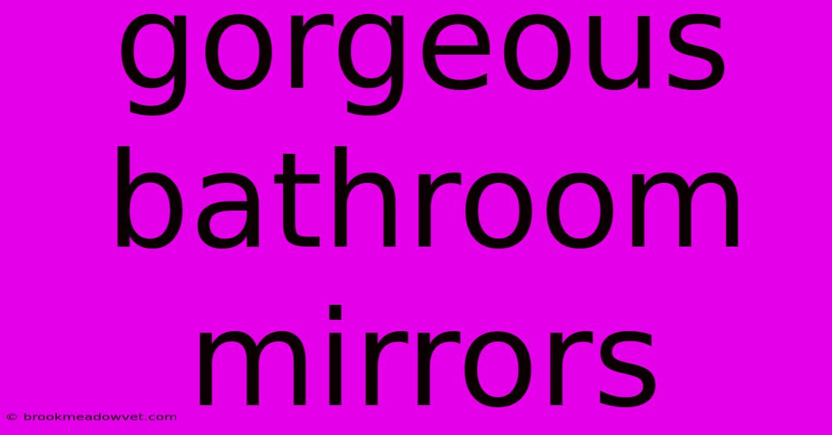 Gorgeous Bathroom Mirrors