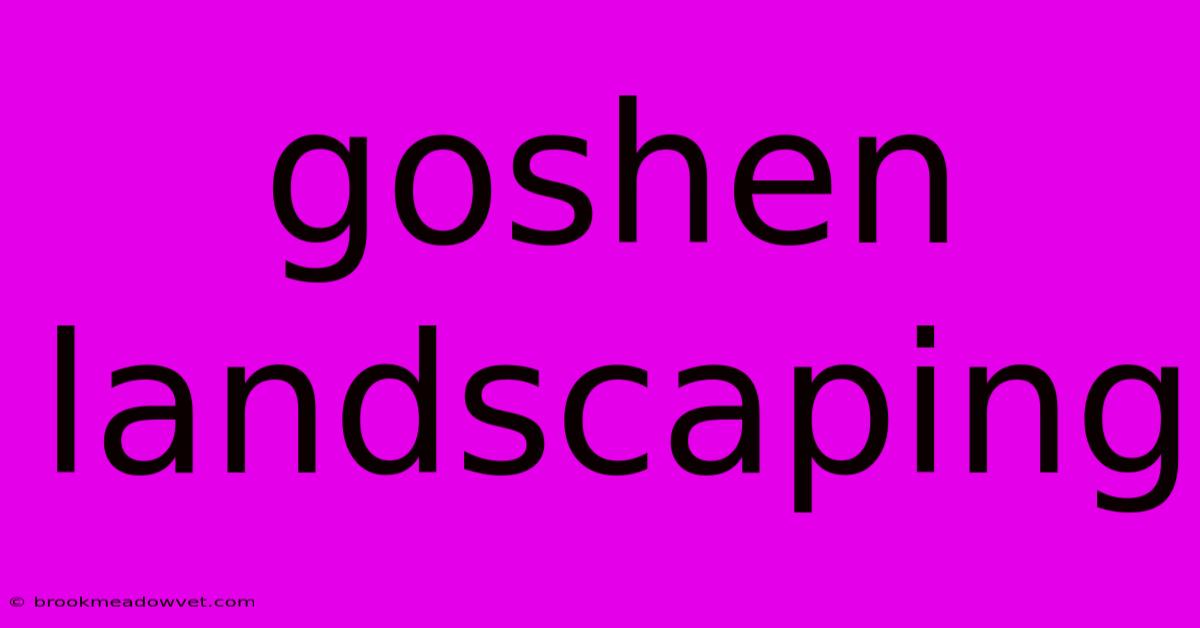 Goshen Landscaping