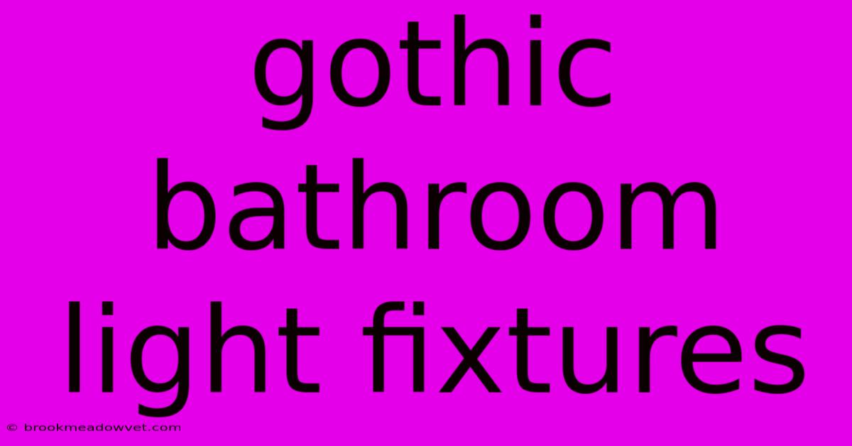 Gothic Bathroom Light Fixtures