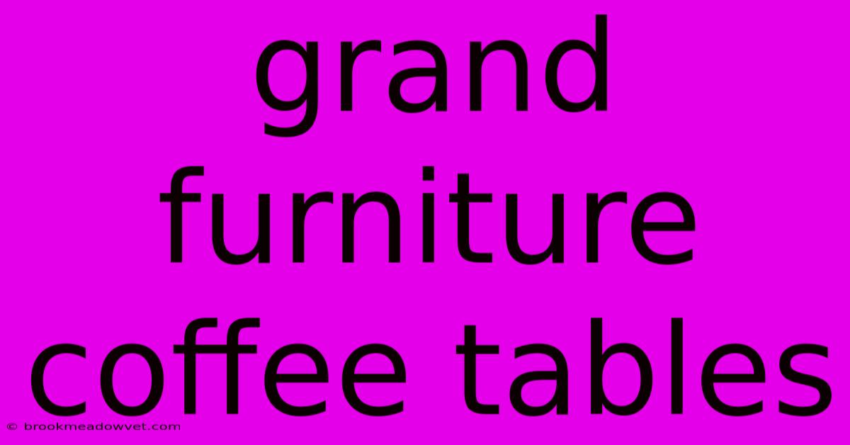 Grand Furniture Coffee Tables