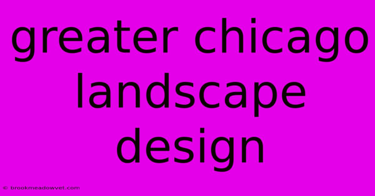 Greater Chicago Landscape Design