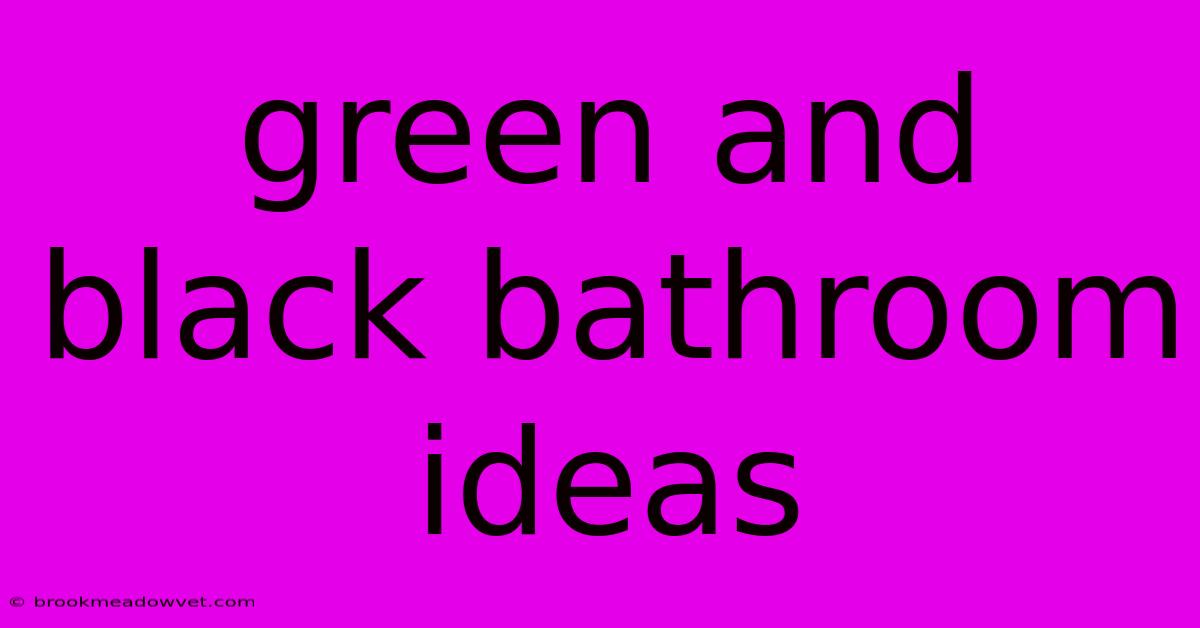 Green And Black Bathroom Ideas