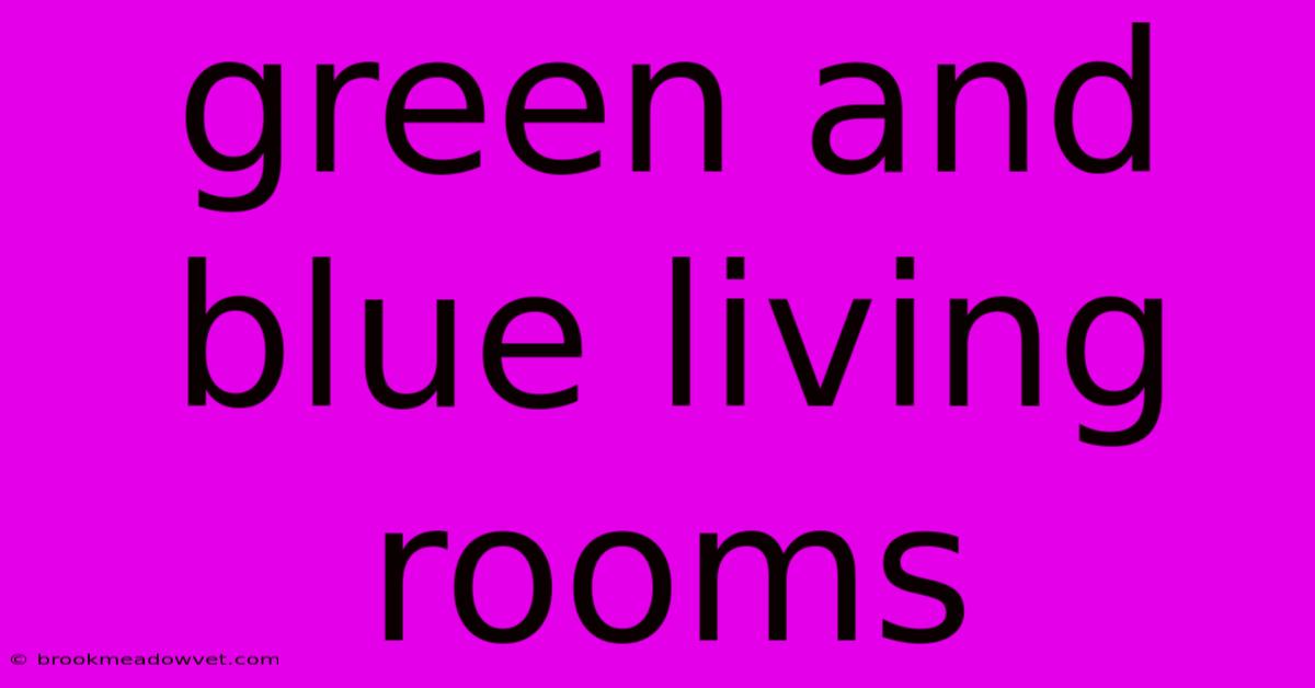 Green And Blue Living Rooms