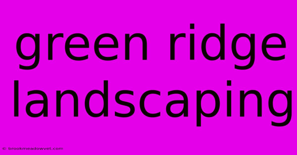 Green Ridge Landscaping