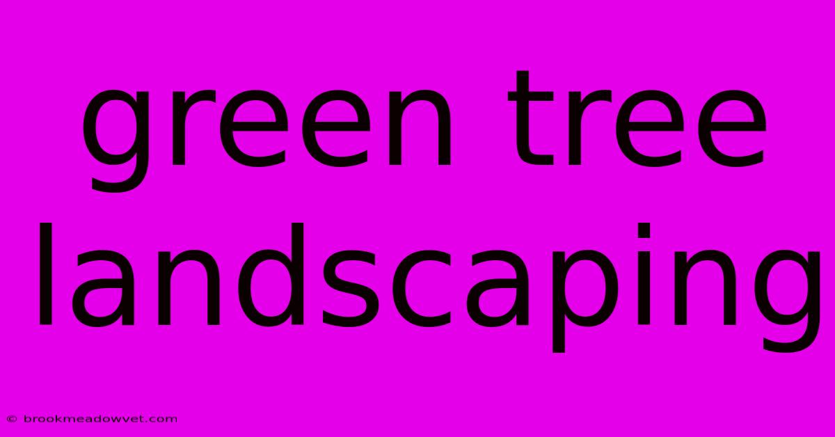 Green Tree Landscaping